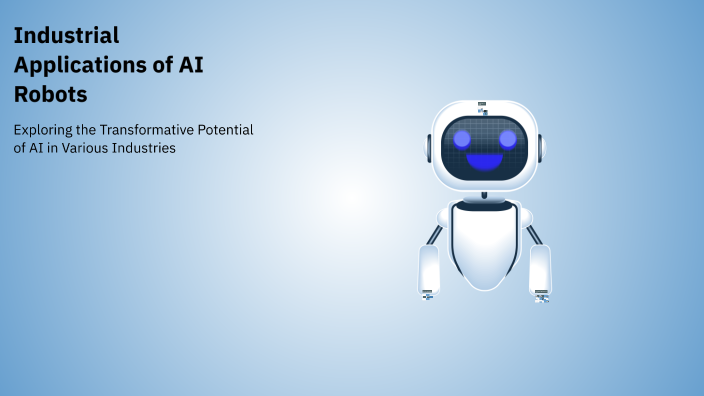 Industrial Applications of AI Robots by ITET Tamil on Prezi