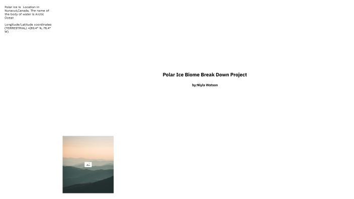 Polar Ice Biome Break Down Project by Niyla Watson on Prezi