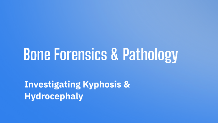 Bone Forensics & Pathology by Linda Stocker on Prezi