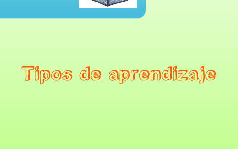Tipos de aprendizaje by Karen Leyva on Prezi