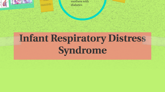 Infant Respiratory Distress Syndrome by alexis madey on Prezi