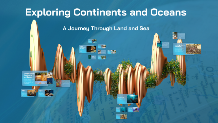 Exploring Continents and Oceans by Adwitha Reddy Sama on Prezi