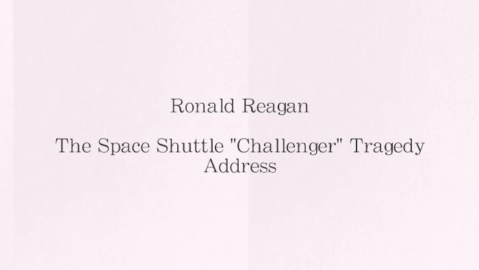 The Space Shuttle "Challenger" Tragedy Address by guillermo rorbles on ...