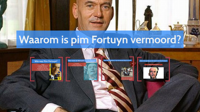 Waarom is pim Fortuyn vermoord? by Jord de Vries on Prezi