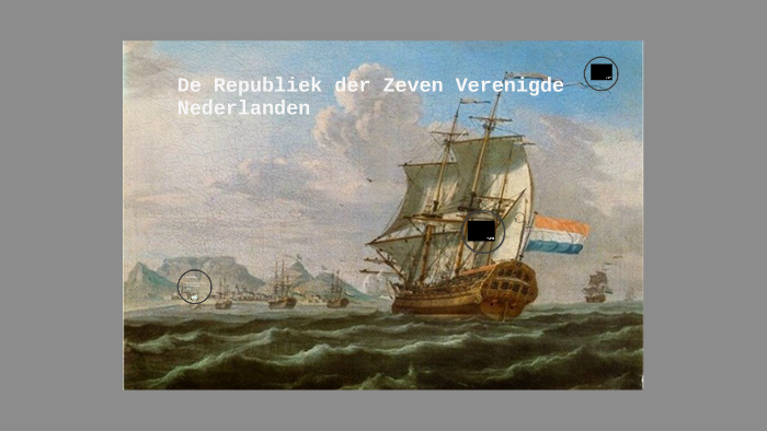 De Republiek der Zeven Verenigde Nederlanden by Rikst Eringa on Prezi