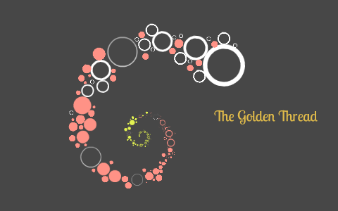 The Golden Thread by on Prezi