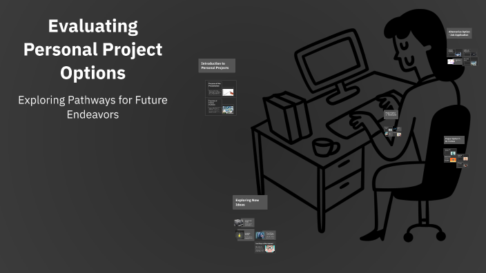 Evaluating Personal Project Options by José Inés Cantú Arrambide on Prezi