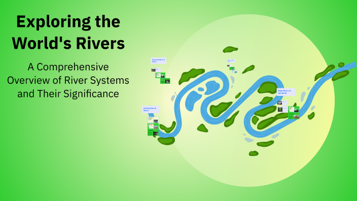 Exploring the World's Rivers by Marcio Emanuel on Prezi