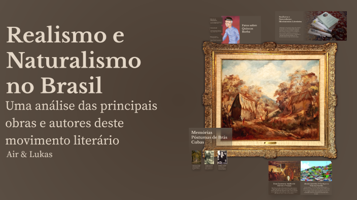 Realismo e Naturalismo no Brasil by Lukas Oliveira on Prezi