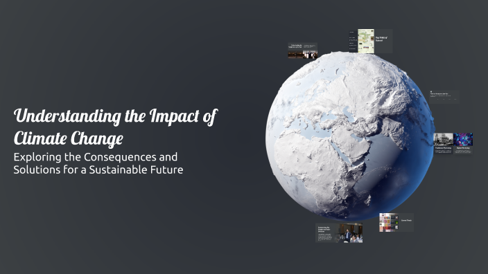 Understanding the Impact of Climate Change by Manjunath K on Prezi