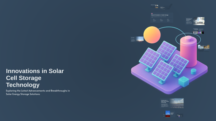 Innovations in Solar Cell Storage Technology by SHARMADA S GRGSMS on Prezi