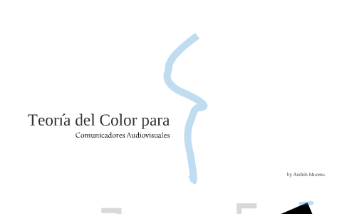 Teoría del Color by Andres Moreno on Prezi