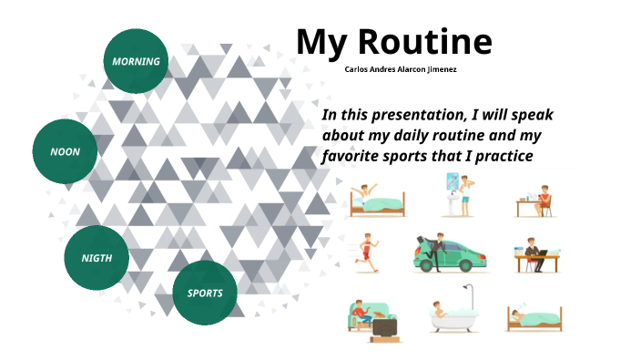 My routine by carlos andres alarcon jimenez on Prezi