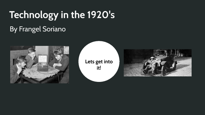 Technology Form 1925 Technology in the 1920's by Frangel Soriano on Prezi