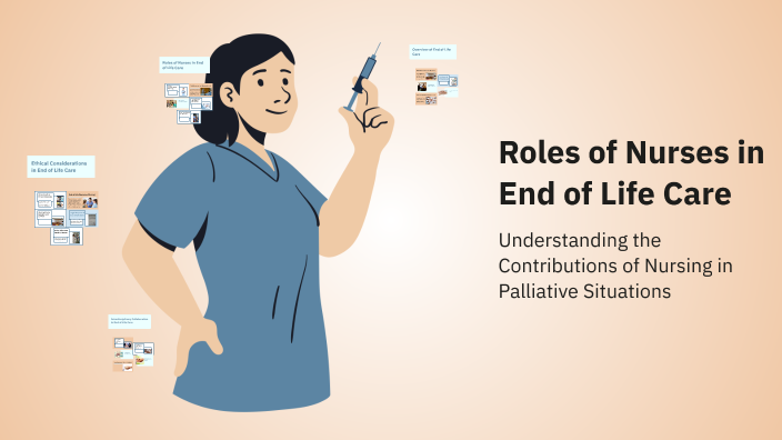 Roles of Nurses in End of Life Care by Luke Conway on Prezi