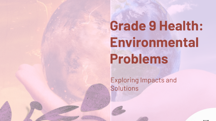 grade-9-health-environmental-problems-by-lhaiza-libu-on-prezi