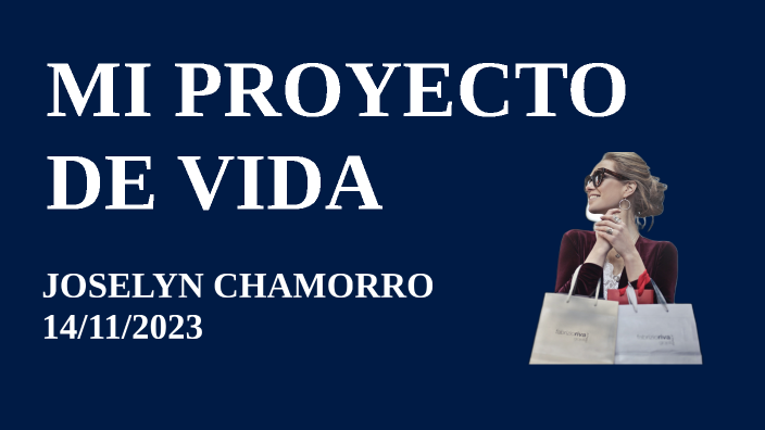 MI PROYECTO DE VIDA by Joselyn Chamorro on Prezi