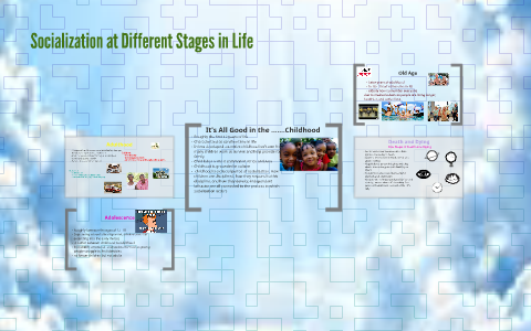 Socialization at Different Stages in Life by Semaj Smith on Prezi
