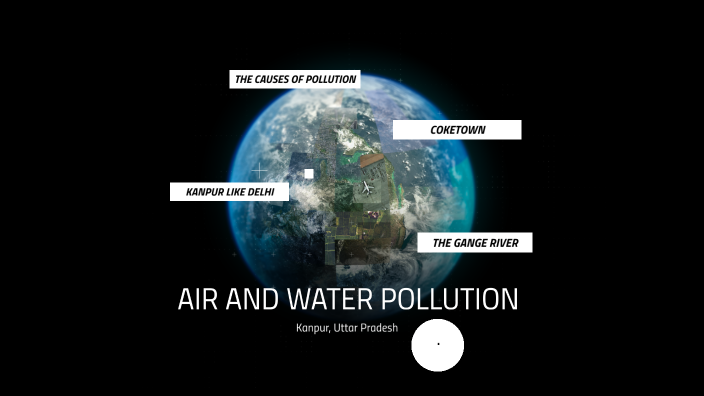 Air and water pollution by Rossella Limongi on Prezi