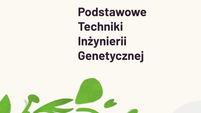 Podstawowe techniki inżynierii genetycznej by Kordian Gugułka on Prezi