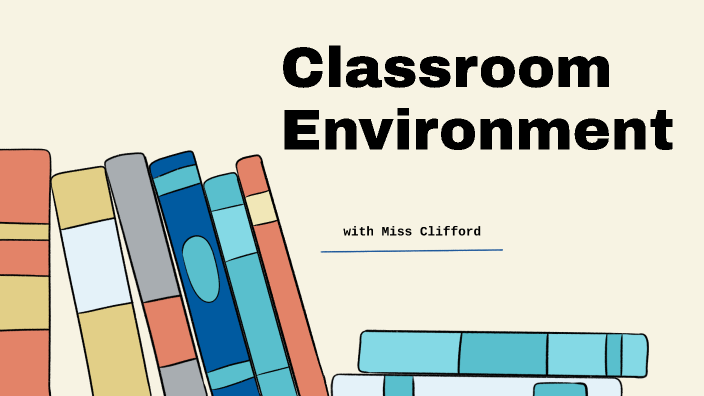 Miss Clifford's Classroom Environment by Sarah Clifford on Prezi