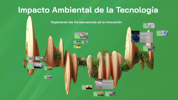Impacto Ambiental de la Tecnología by Kiara Meister on Prezi