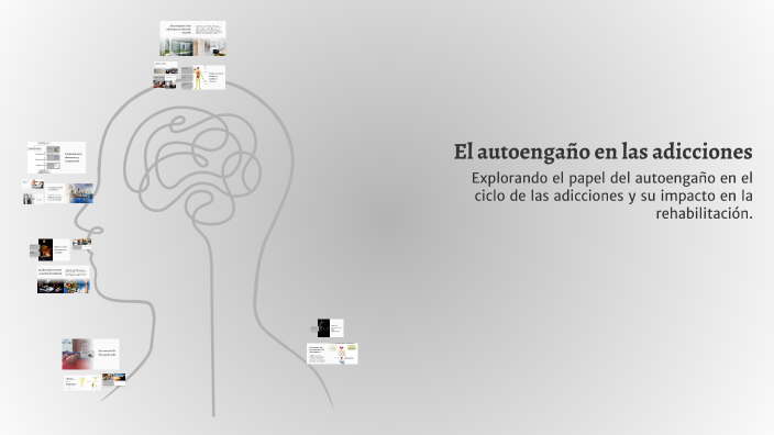 El autoengaño en las adicciones by Juan Foren1 on Prezi