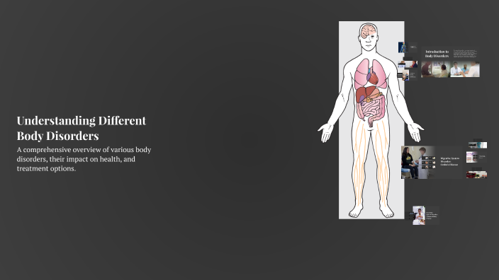 Understanding Different Body Disorders by Bryson WILLIAMS on Prezi