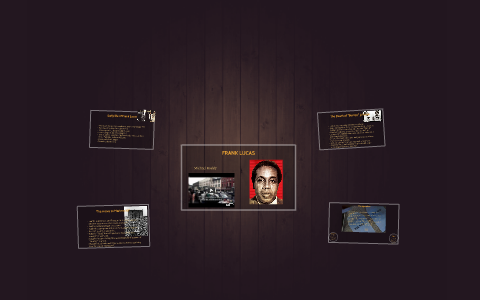FRANK LUCAS by michael roddy on Prezi