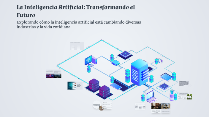 La Inteligencia Artificial: Transformando el Futuro by Alen Rivera on Prezi