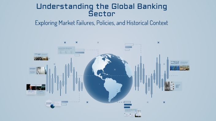 Understanding the Global Banking Sector by Charlie Williams on Prezi