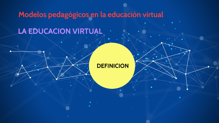 Modelos pedagógicos en la educación virtual by DORIS HUERTO on Prezi