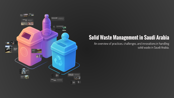 Solid Waste Management in Saudi Arabia by عبدالله الزهراني on Prezi