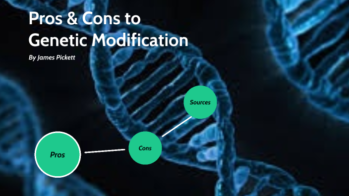Gene Modification Pros And Cons Pros and Cons to Genetic Modification by James Pickett on Prezi
