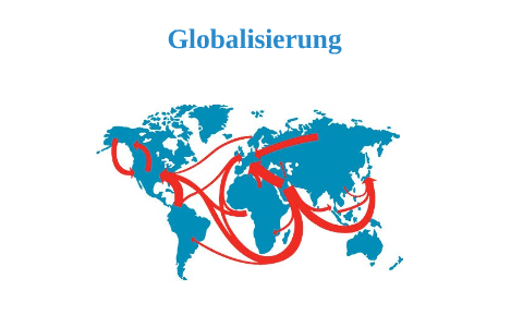 Globalisierung by Daniel Scholz on Prezi