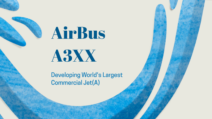 Airbus A3XX by Indrani Kammili on Prezi
