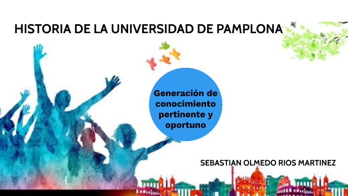 HISTORIA DE LA UNIVERSIDAD DE PAMPLONA By Melisa Becerra On Prezi