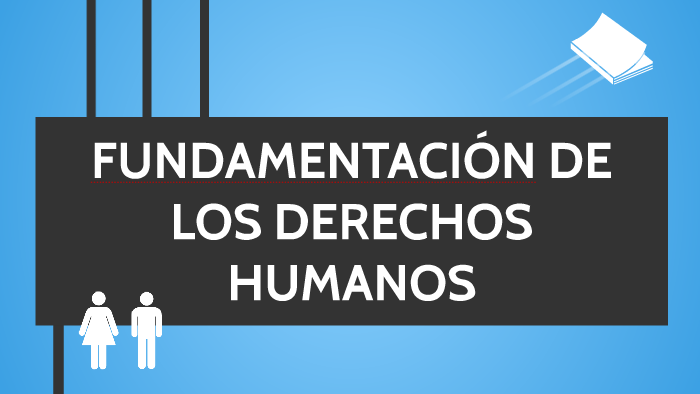 La Fundamentación ética De Los Derechos Humanos Parte De prezi.com