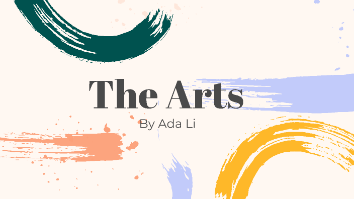 The Arts by Ada Li on Prezi