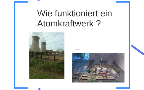 Wie funktioniert ein Atomkraftwerk by Fabian Kohlschütter