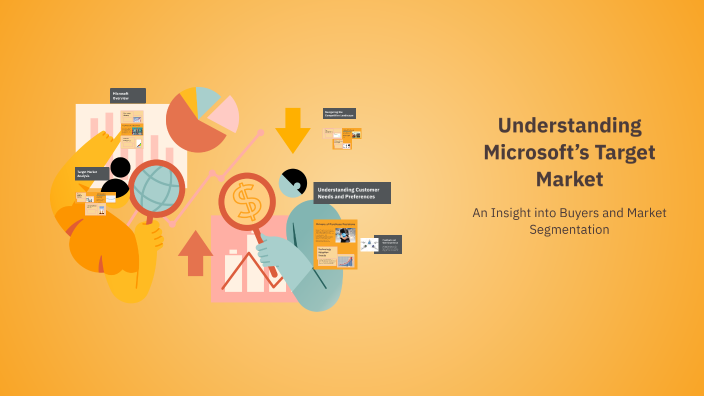 Microsoft Target Understanding Microsoft’s Target Market by KATE on Prezi