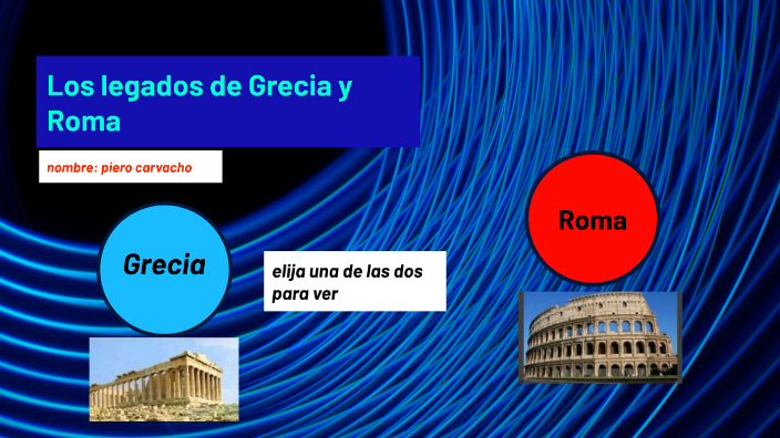 los Legados de Grecia y Roma by piero carvacho Ramirez on Prezi