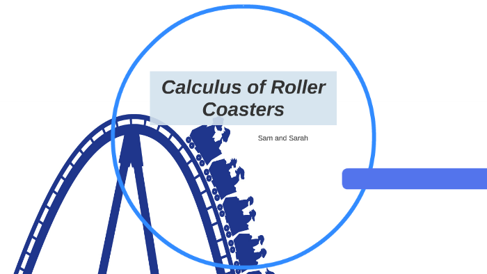 Calculus of Roller Coasters by Samantha Ferleger on Prezi