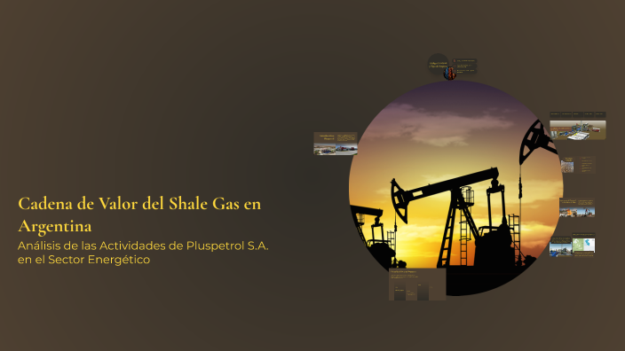 Cadena de Valor del Shale Gas en Argentina by Marcos Heidenreich on Prezi