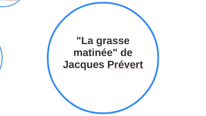 "La grasse matinée" de Jacques Prévert by kilian ferrier on Prezi