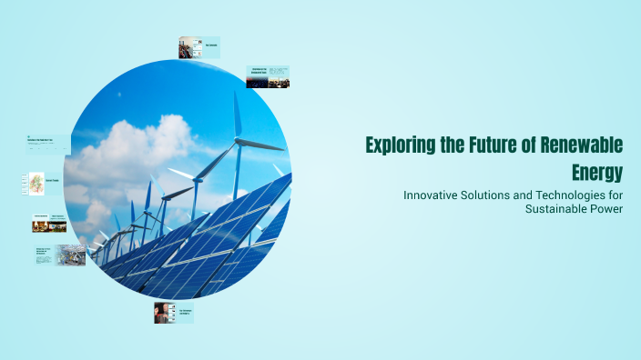 Exploring the Future of Renewable Energy by Riska Ramadhani on Prezi