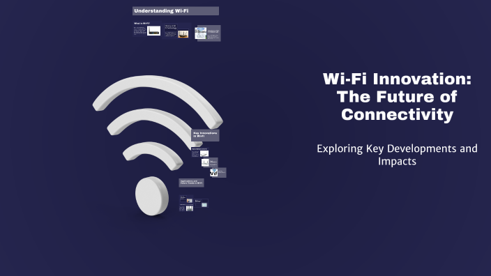 Wi-Fi Innovation: The Future of Connectivity by cc cc on Prezi