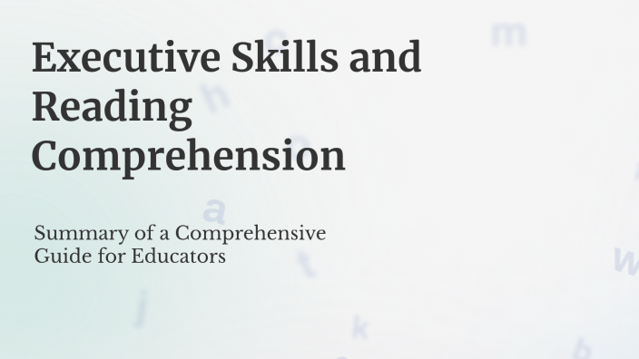 Executive Skills and Reading Comprehension by Ashley Davis on Prezi
