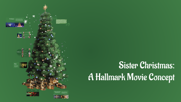 Sister Christmas: A Hallmark Movie Concept by Bo Thorson on Prezi