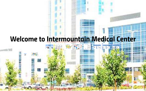 Welcome to Intermountain Medical Center by paul wohlt